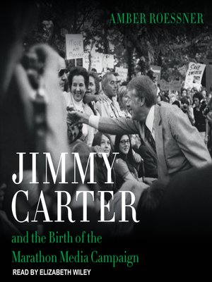 cover image of Jimmy Carter and the Birth of the Marathon Media Campaign